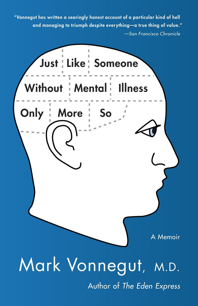 Mark Vonnegut: Just Like Someone Without Mental Illness Only More So